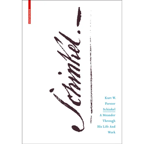 Schinkel: A Meander Through His Life and Work