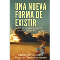 Una Nueva Forma de Existir: Cómo Organizar Tu Mente Y Tomar Control De Tu Vida