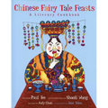 Chinese Fairy Tale Feasts: A Literary Cookbook