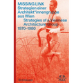 Missing Link: Strategien Einer Architekt*innengruppe Aus Wien / Srategies of a Viennese Architecture Group 1970-1980