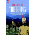 The Story of the Guides - The Exploits of the Soldiers of the Famous Indian Army Regiment from the Northwest Frontier 1847 - 1900