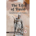 The Life Of David As Reflected In His Psalms