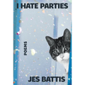 I Hate Parties: Poems