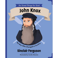 John Knox: The Boy Who Changed a Country