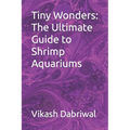 Tiny Wonders: The Ultimate Guide to Shrimp Aquariums