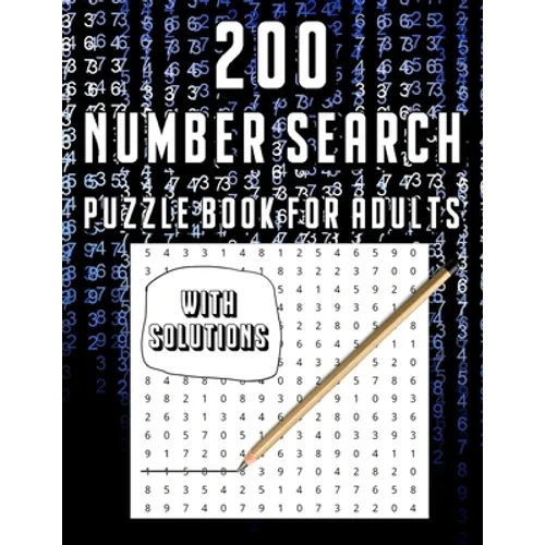 200 Number Search Puzzle Book For Adults: Big PuzzleBook Find Numbers For Adults And Seniors Large Print, Gifts For Father / Mother / Grandpa / Grandm