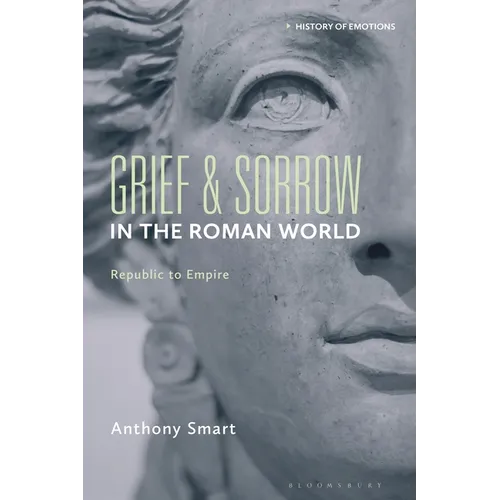 Grief and Sorrow in the Roman World: Republic to Empire