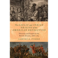 The Gaelic and Indian Origins of the American Revolution: Diversity and Empire in the British Atlantic, 1688-1783