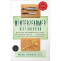 The Hunter/Farmer Diet Solution: Do You Have the Metabolism of a Hunter or a Farmer? Find Out...and Achieve Your Your Health and Weight-Loss Goals