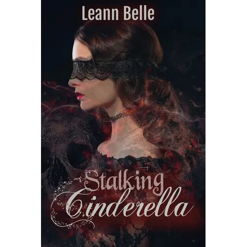 Stalking Cinderella: (A Dark RH Cinderella Retelling)