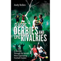 Classic Derbies and Epic Rivalries: A Journey Through the World's Most Captivating Football Clashes