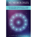 Numerología: Una guía para principiantes sobre los misterios de la numerología