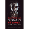 Los Asesinos Seriales más Brutales de Todos los Tiempos: Conoce a los Psicópatas que han Dejado Aterrorizado al Mundo