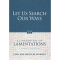 Let Us Search Our Ways: A Commentary on Lamentations