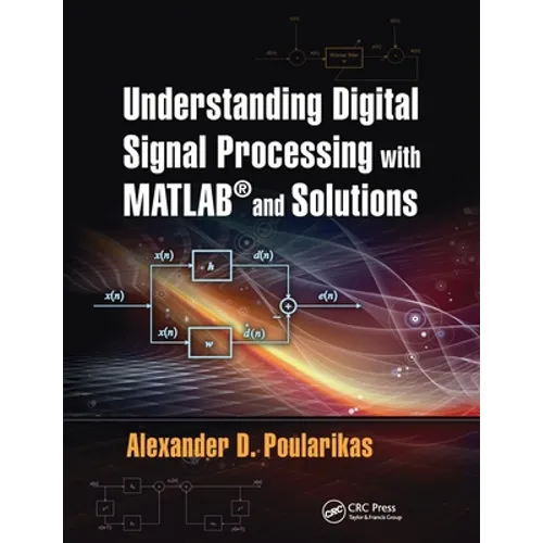 Understanding Digital Signal Processing with Matlab(r) and Solutions