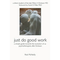 Just Do Good Work: A Simple Guide Towards the Evolution Of Us Psychotherapists After Erickson
