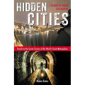 Hidden Cities: Travels to the Secret Corners of the World's Great Metropolises: a Memoir of Urban Exploration