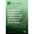 Satellite Data Application, Validation and Calibration for Atmospheric Observation