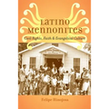 Latino Mennonites: Civil Rights, Faith, and Evangelical Culture