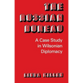 The Russian Bureau: A Case Study in Wilsonian Diplomacy