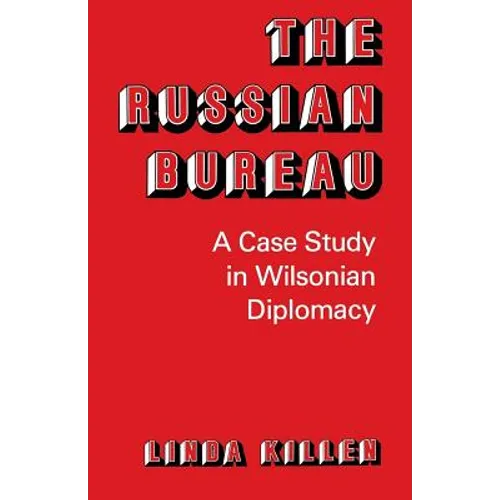 The Russian Bureau: A Case Study in Wilsonian Diplomacy