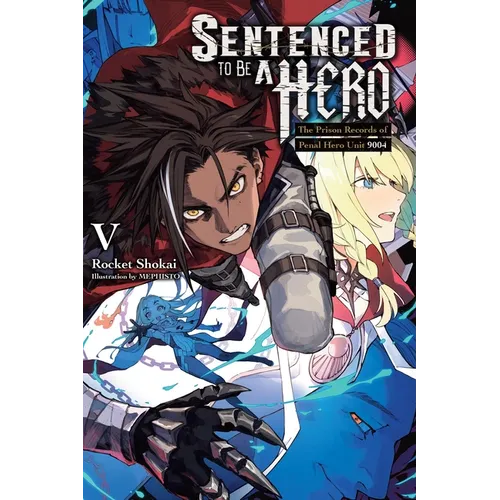 Sentenced to Be a Hero, Vol. 5 (Light Novel): The Prison Records of Penal Hero Unit 9004 Volume 5