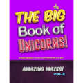 The Big Book of Unicorns! Amazing Mazes! Vol. 2: The Perfect Unicorn Gift for Girls! Activity Book for Kids of All Ages!