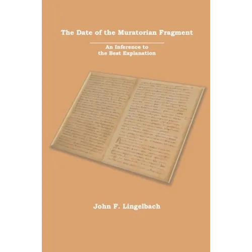 The Date of the Muratorian Fragment: An Inference to the Best Explanation