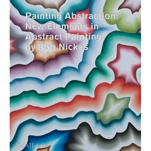 Painting Abstraction: New Elements in Abstract Painting