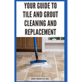 Your Guide to Tile and Grout Cleaning and Replacement: Expert Tutorials for Deep Cleaning, Regrouting, Replacing Cracked Tiles, and Applying New Grout