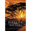 Where the Sun Rises: Short Stories