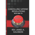 Cancelling Satanic Resolutions Written Against You