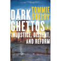 Dark Ghettos: Injustice, Dissent, and Reform