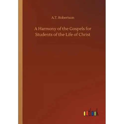 A Harmony of the Gospels for Students of the Life of Christ