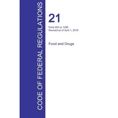 CFR 21, Parts 800 to 1299, Food and Drugs, April 01, 2016 (Volume 8 of 9)