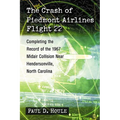 The Crash of Piedmont Airlines Flight 22: Completing the Record of the 1967 Midair Collision Near Hendersonville, North Carolina