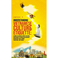 Understanding Vietnamese Culture and Etiquette: A Guide to Seamless Cross-Cultural Adjustments in Work and Marriage- Navigating Social Norms, Traditio