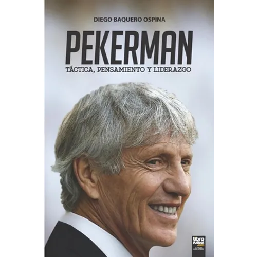 Pekerman: Táctica, Pensamiento Y Liderazgo