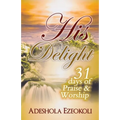 His Delight: 31 Days of Praise and Worship