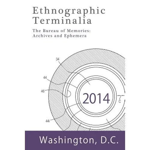Ethnographic Terminalia, Washington D.C., 2014: The Bureau of Memories: Archives and Ephemera