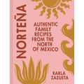 Norteña: Authentic Family Recipes from the North of Mexico