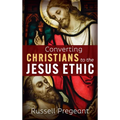 Converting Christians to the Jesus Ethic