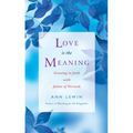 Love Is the Meaning: Growing in Faith with Julian of Norwich
