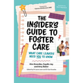 The Insider's Guide to Foster Care: What Care Leavers Need You to Know