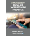 A Practical Guide to Digital and Social Media Law for Lawyers