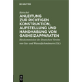 Anleitung Zur Richtigen Konstruktion, Aufstellung Und Handhabung Von Gasheizapparaten