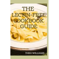 The Lectin Free Cookbook Guide: The Ultimate Lectin Free Guide for Beginners Lose Weight, Reduce Inflammation and Feel Good