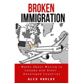 Broken Immigration: Myths About Moving to Canada and Other Developed Countries
