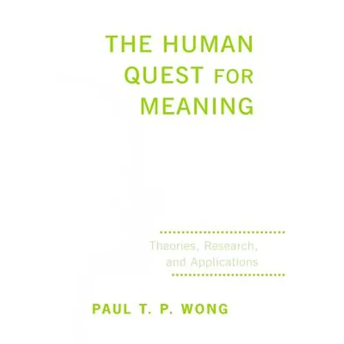 The Human Quest for Meaning: Theories, Research, and Applications