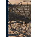 Soils and Fertilizers for Greenhouse and Garden